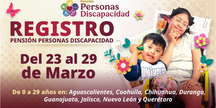 Gobierno de México instala Módulos de Bienestar para el registro a la Pensión para Personas con Discapacidad del 23 al 29 de marzo